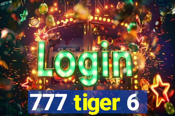 777 tiger 6