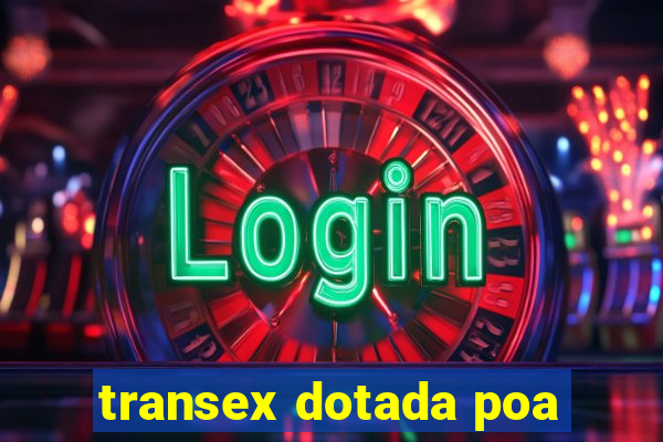 transex dotada poa