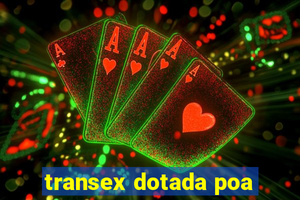 transex dotada poa
