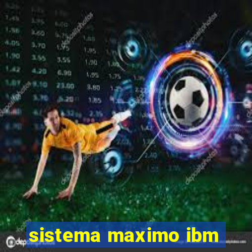 sistema maximo ibm