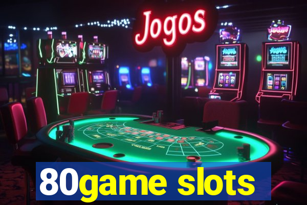 80game slots