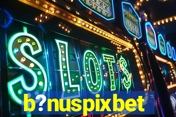 b?nuspixbet