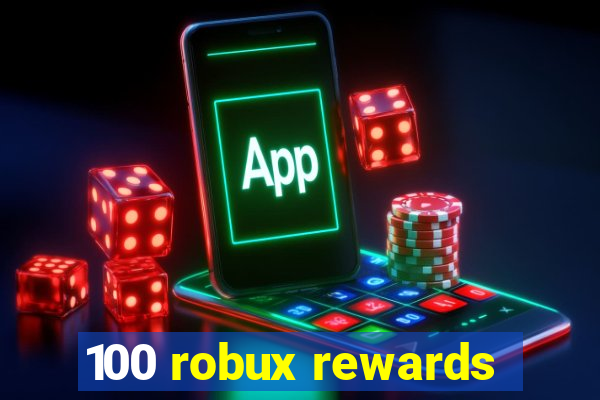 100 robux rewards
