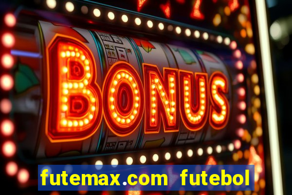 futemax.com futebol ao vivo