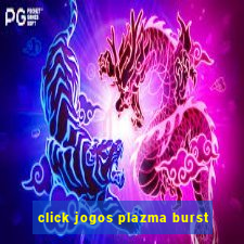 click jogos plazma burst