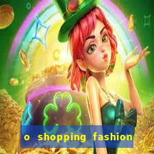 o shopping fashion plus tem mais clientes do que o shopping max price