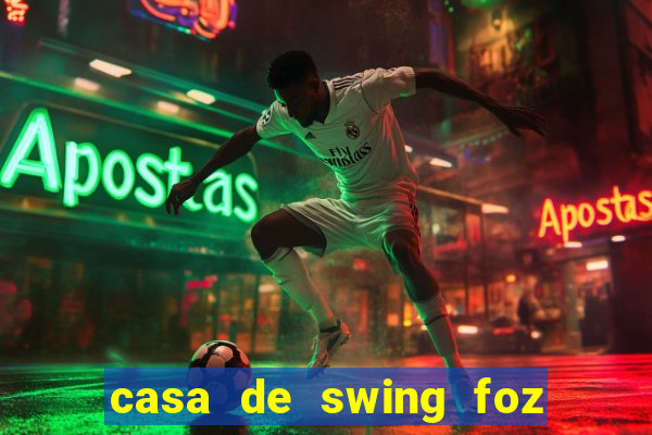casa de swing foz do iguaçu