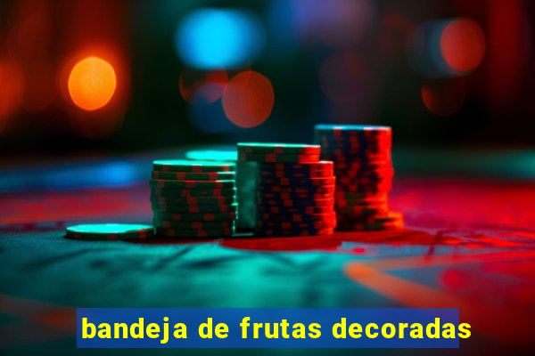 bandeja de frutas decoradas