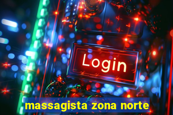 massagista zona norte