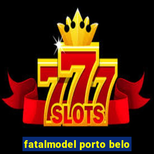 fatalmodel porto belo