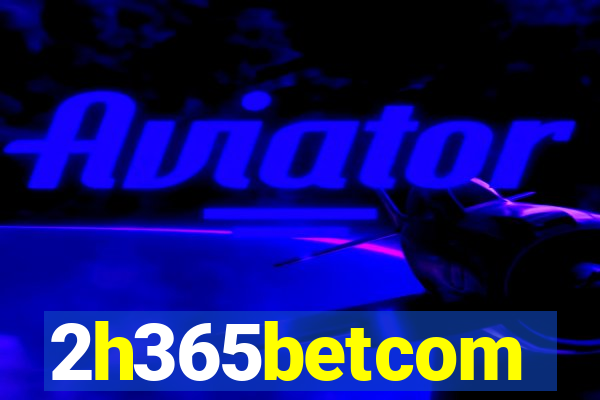 2h365betcom