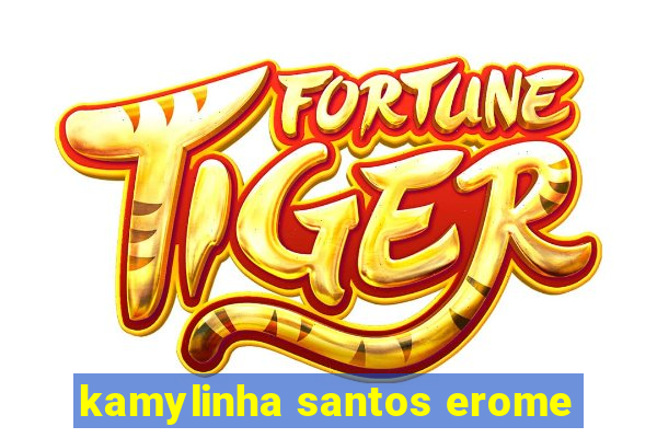 kamylinha santos erome