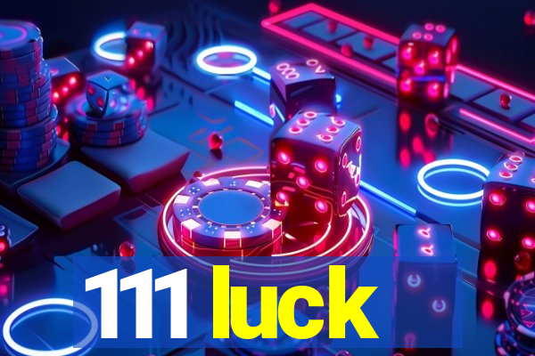 111 luck