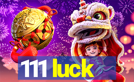 111 luck