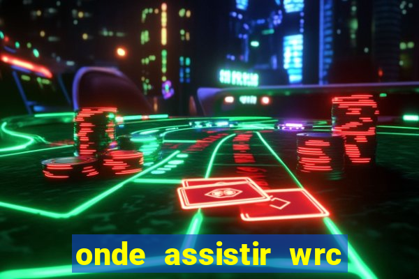 onde assistir wrc 2024 brasil