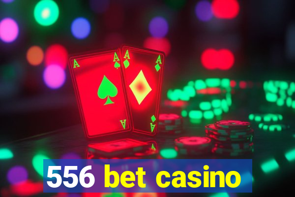 556 bet casino