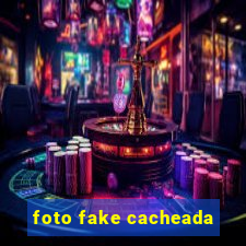 foto fake cacheada