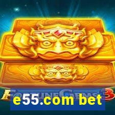 e55.com bet