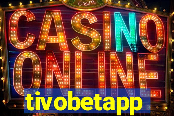 tivobetapp