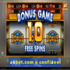 a6bet.com e confiável