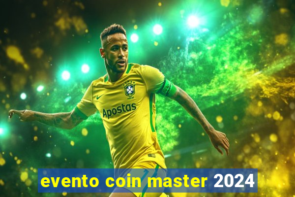 evento coin master 2024