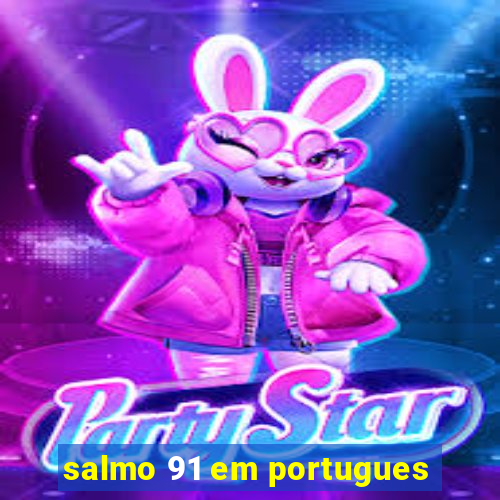 salmo 91 em portugues