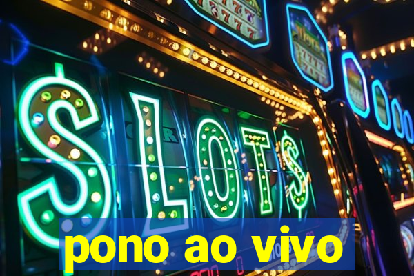 pono ao vivo