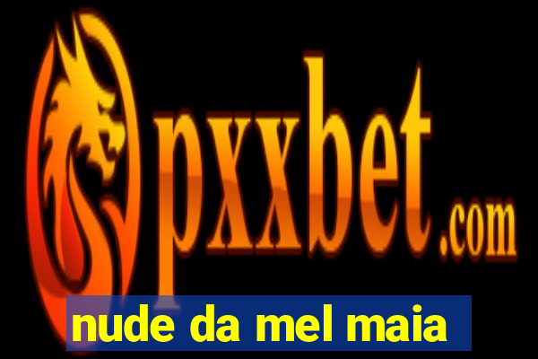 nude da mel maia
