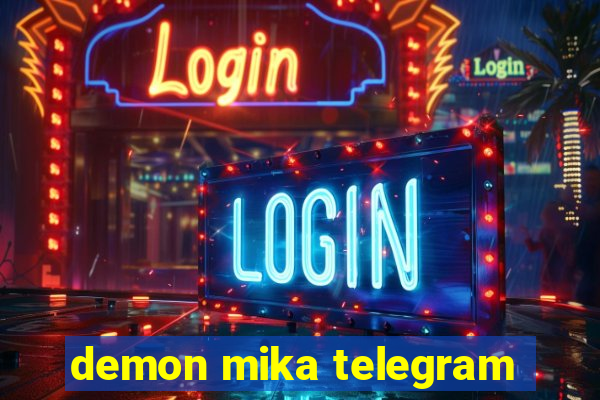 demon mika telegram