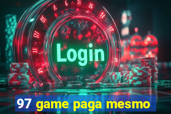 97 game paga mesmo