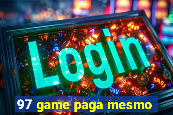 97 game paga mesmo