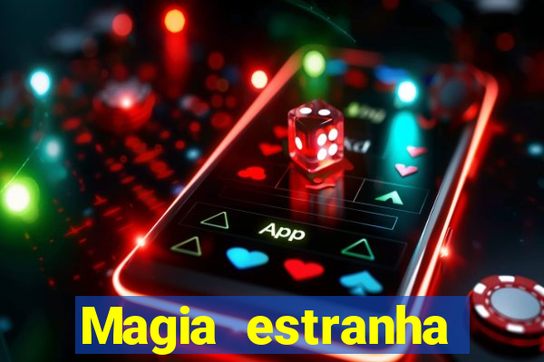 Magia estranha filme completo dublado