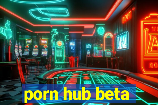 porn hub beta