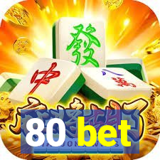 80 bet