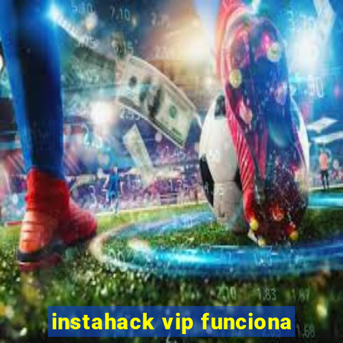 instahack vip funciona