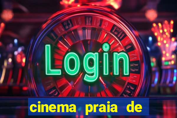cinema praia de belas shopping