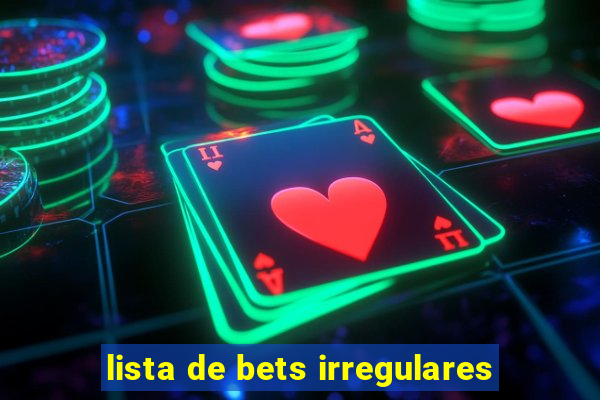 lista de bets irregulares