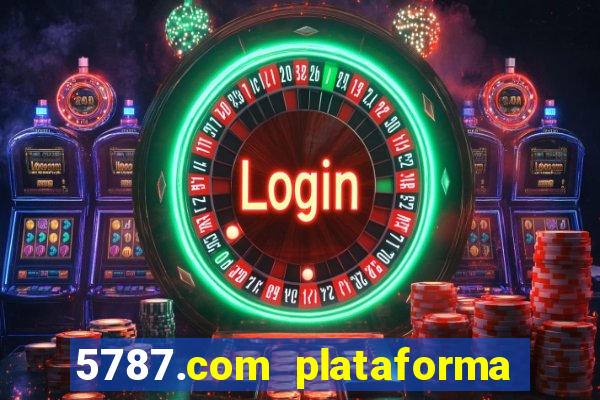 5787.com plataforma de jogos