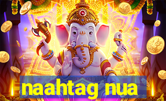 naahtag nua