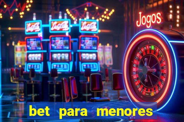bet para menores de 18