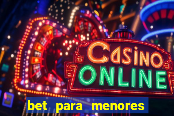 bet para menores de 18