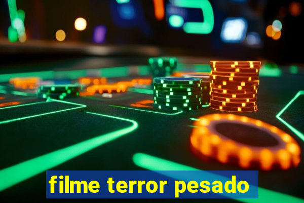 filme terror pesado