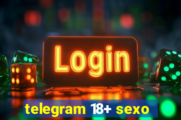 telegram 18+ sexo