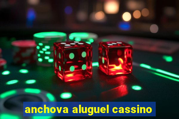 anchova aluguel cassino