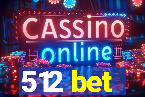 512 bet