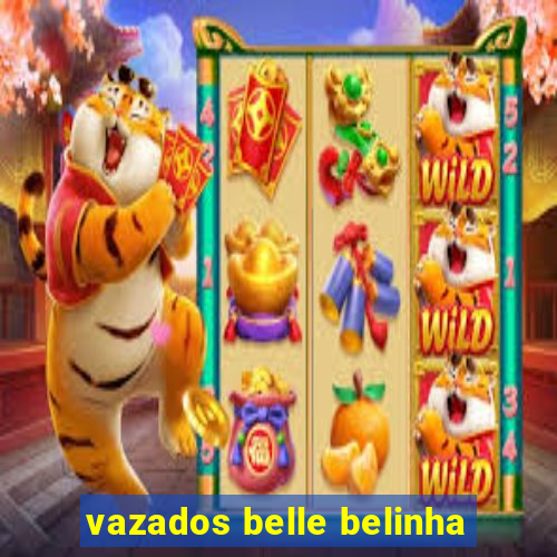 vazados belle belinha
