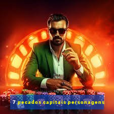 7 pecados capitais personagens