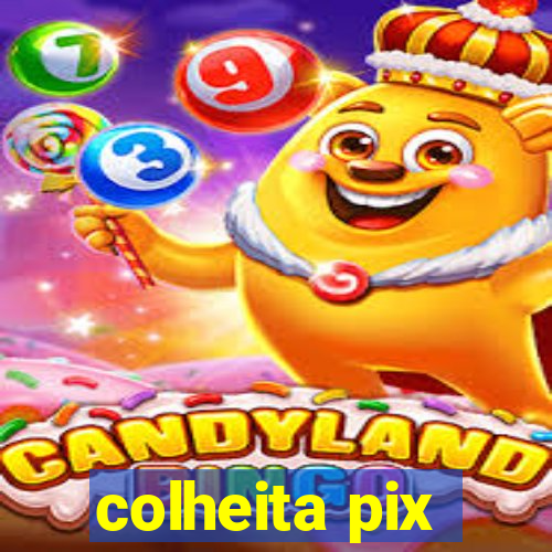 colheita pix