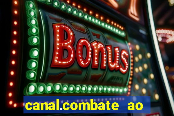canal.combate ao vivo multicanais