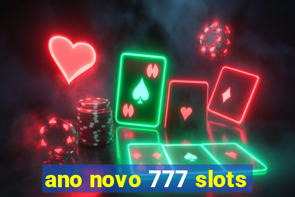 ano novo 777 slots
